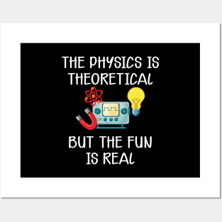 Physics - The physics is theoretical but the fun is real Posters and Art